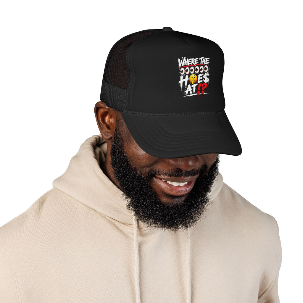 Where the Hoes At? Foam Trucker Hat — Funny Graphic Mesh Cap