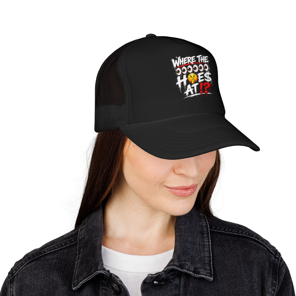 Where the Hoes At? Foam Trucker Hat — Funny Graphic Mesh Cap