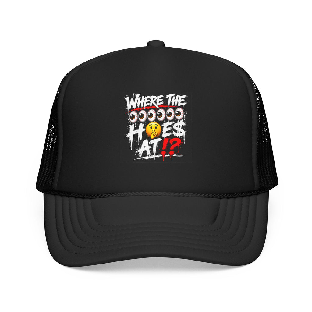 Where the Hoes At? Foam Trucker Hat — Funny Graphic Mesh Cap